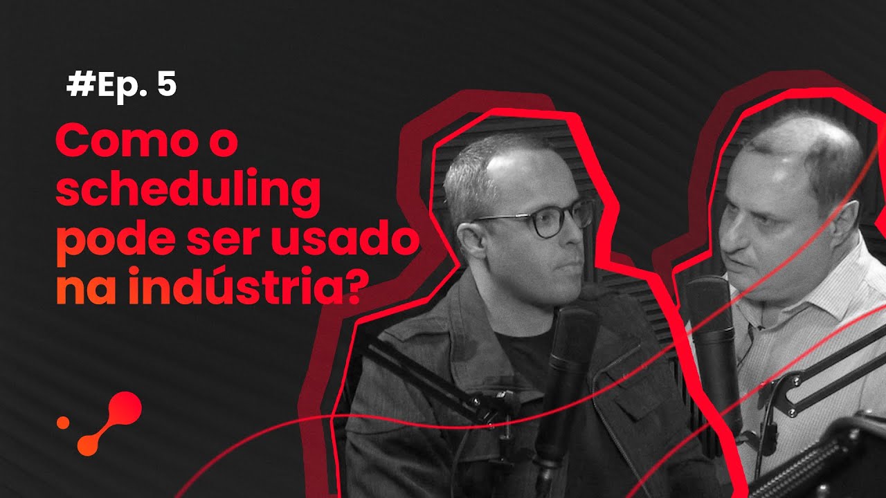 DeepTalks #05 - Como o scheduling pode ser usado na indústria?